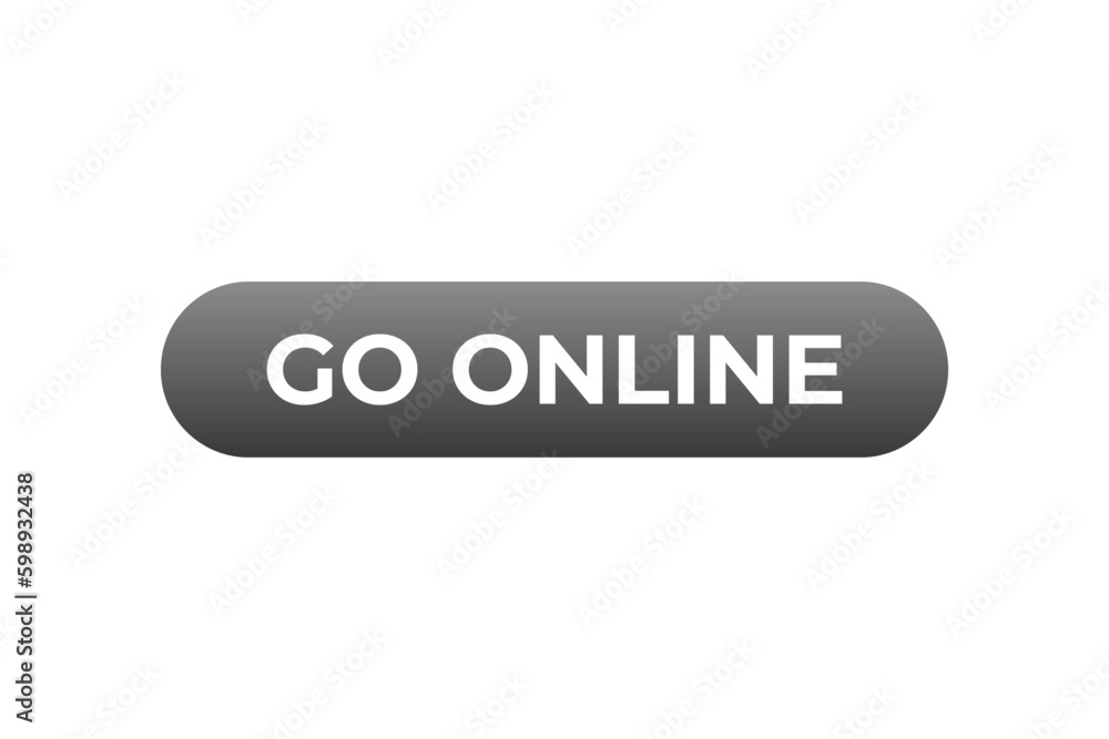 Go Online Button. Speech Bubble, Banner Label Go Online Go Online Button. Speech Bubble, Banner Label Go Online