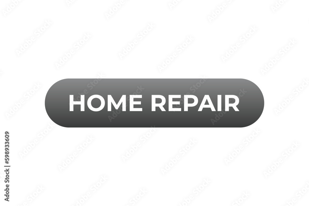 Home Repair Button. Speech Bubble, Banner Label Home Repair Home Repair Button. Speech Bubble, Banner Label Home Repair
