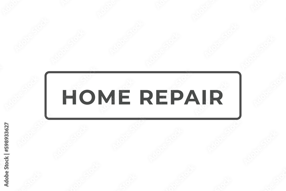 Home Repair Button. Speech Bubble, Banner Label Home Repair Home Repair Button. Speech Bubble, Banner Label Home Repair