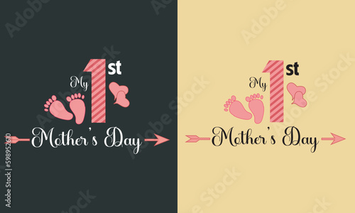 My 1st Mother's Day-Happy Mother's Day Vector Design Great for T-shirts, greeting cards, posters and more.