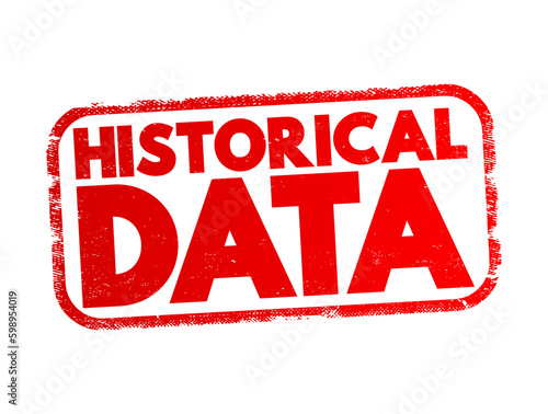 Historical Data - collected data about past events and circumstances pertaining to a particular subject, text concept stamp