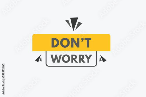 Dont Worry text Button. Dont Worry Sign Icon Label Sticker Web Buttons © creativeKawsar