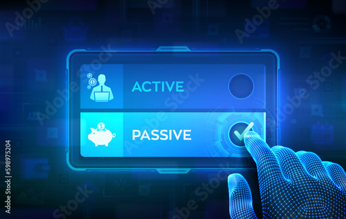 Active or Passive. Making decision. Passive income compare with active income earned through effort or output. Hand on virtual touch screen ticking the check mark on Passive button. Vector.