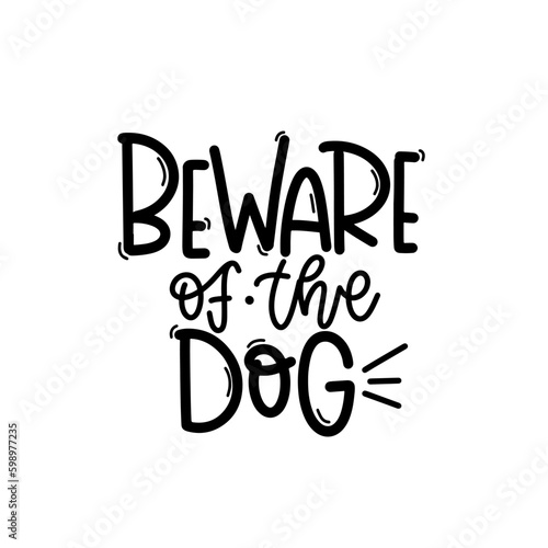 Vector handdrawn illustration. Lettering phrases Beware of the dog. Warning phrase, poster