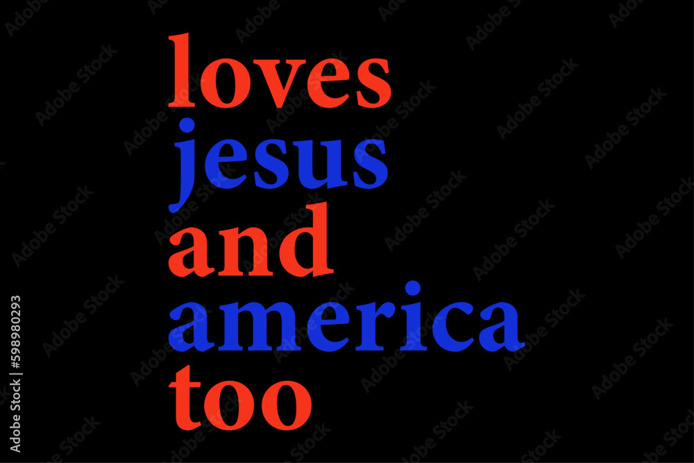 Love Jesus and america too 4th of July t-shirt