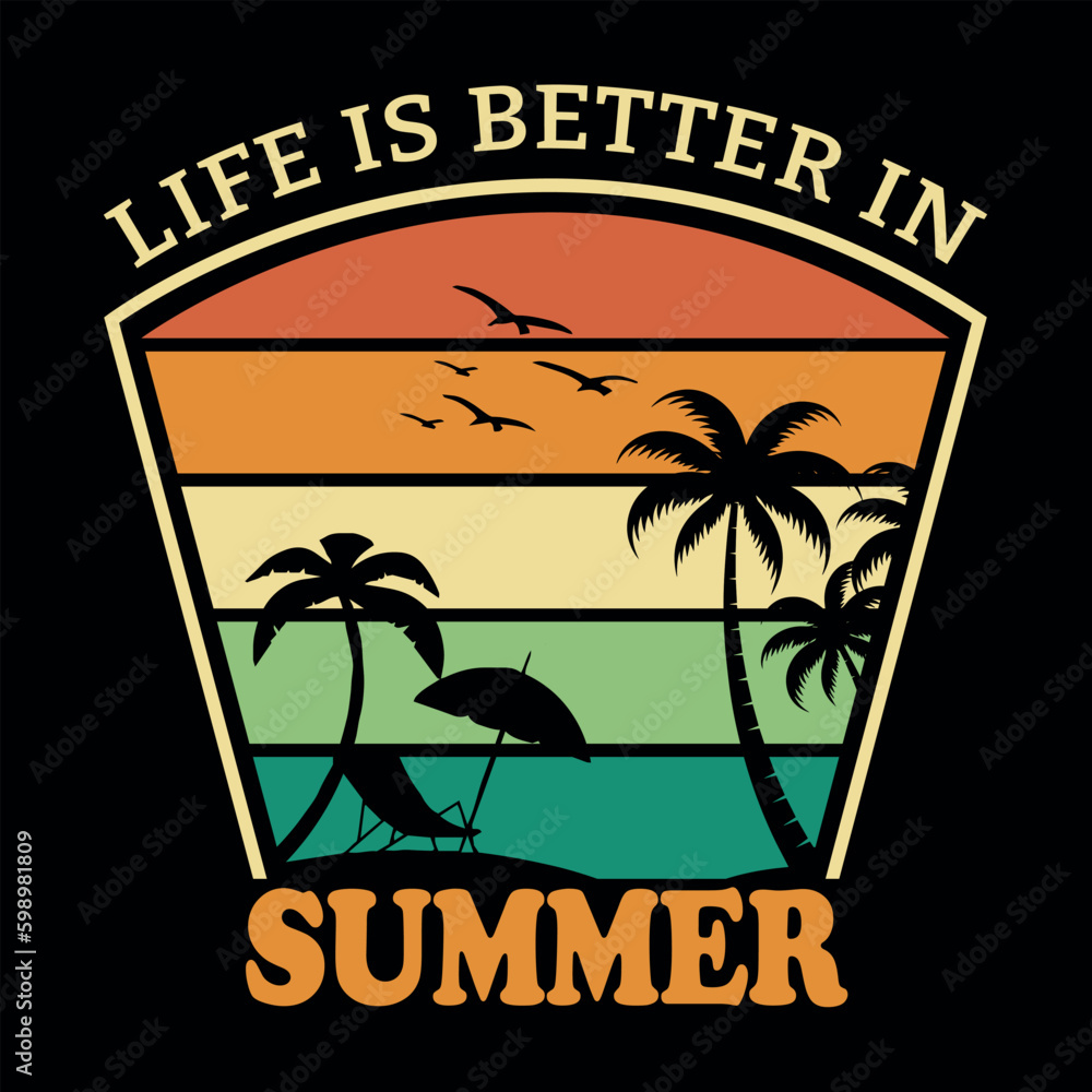 A t shirt design that says Life Is Better In Summer