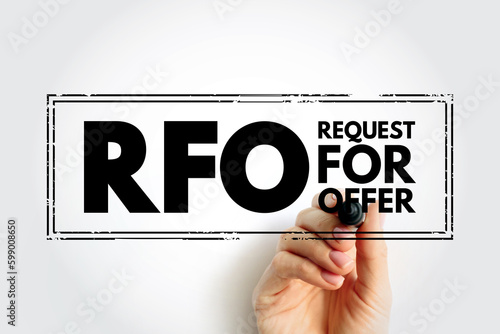 RFO Request For Offer - open and competitive purchasing process whereby an organization requests the submission of offers in response to specifications, acronym text stamp