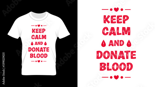 Keep Calm and Donate Blood - World Blood Donor Day Tshirt Design, 14 June Blood donation vector illustration