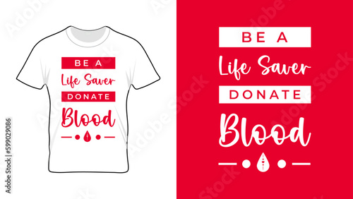 Be a Life Saver Donate Blood  - World Blood Donor Day T-shirt Design