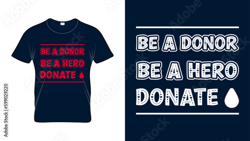 Be a Donor Be a Hero Donate Blood - World Blood Donor Day Tshirt Design, 14 June Blood donation vector illustration