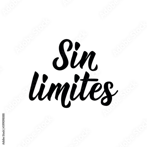 Without limits - in Spanish. Lettering. Ink illustration. Modern brush calligraphy. Sin limites.