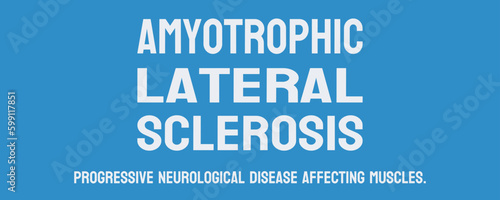 Amyotrophic Lateral Sclerosis - Neurodegenerative disease affecting motor neurons