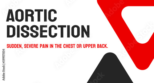 Aortic Dissection - separation of aorta layers