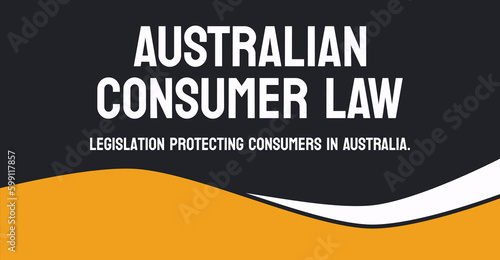 AUSTRALIAN CONSUMER LAW - Law governing consumer protection in Australia.