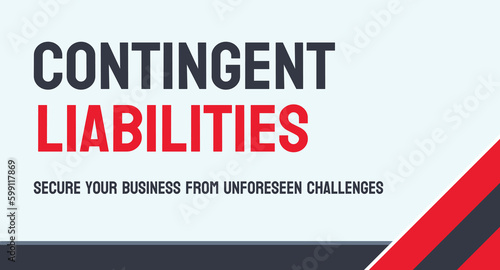 contingent liabilities - potential liabilities dependent on future events