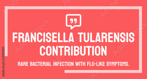 Francisella tularensis Infection - Disease caused by bacteria found in animals.