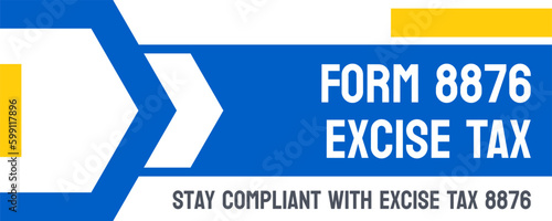 Form 8876 Excise Tax - IRS form for reporting excise taxes