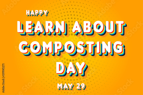 Happy Learn About Composting Day, May 29. Calendar of May Retro Text Effect, Vector design