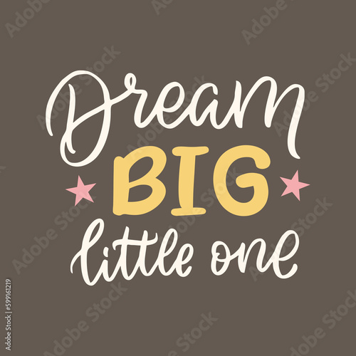 Dream big little one typography slogan for fashion t shirt printing  tee graphic design  vector illustration.