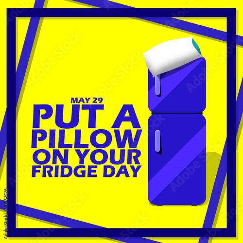 A fridge with a pillow on top with bold text in frame on yellow background to celebrate Put a Pillow on your Fridge Day on May 29