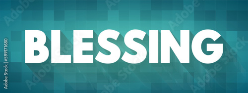 Blessing is the impartation of something with grace, holiness or spiritual redemption, text concept background