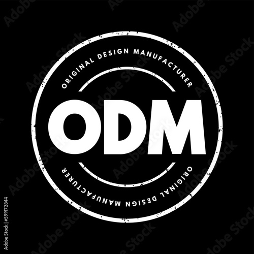 ODM Original Design Manufacturer - company that designs and manufactures a product, as specified, that is eventually rebranded by another firm for sale, acronym text stamp