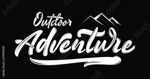 Outdoor adventure text with mountain ornament. Handwritten modern calligraphy in white color on a black background. Suitable for  T-shirt printing, banners, posters, and greeting card