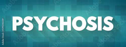Psychosis is a mental condition that causes you to lose touch with reality, text concept background