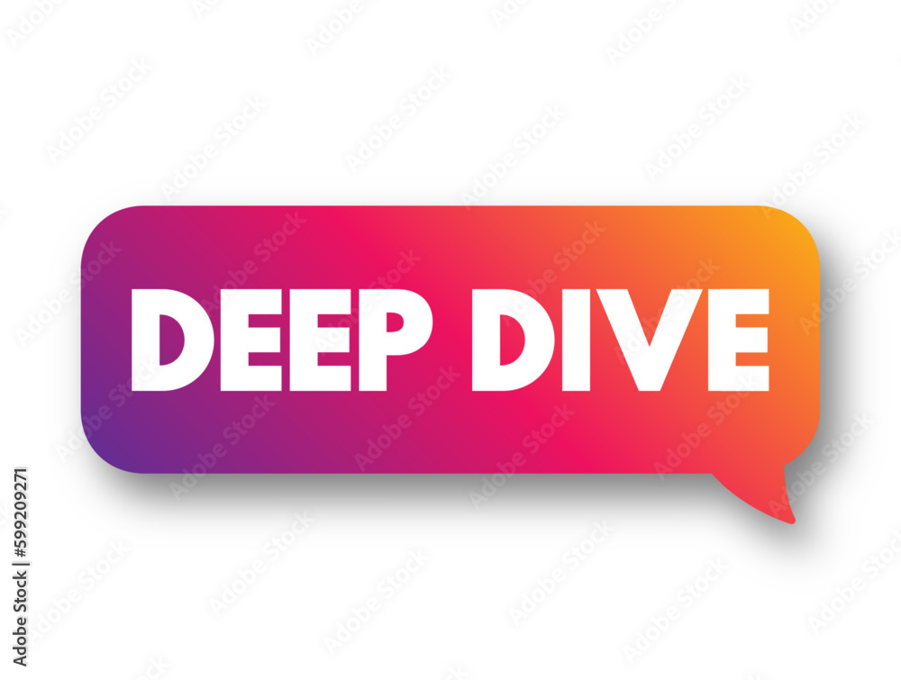 Deep Dive - exhaustive investigation, study, or analysis of a question or topic, text concept background Deep Dive - exhaustive investigation, study, or analysis of a question or topic, text concept background