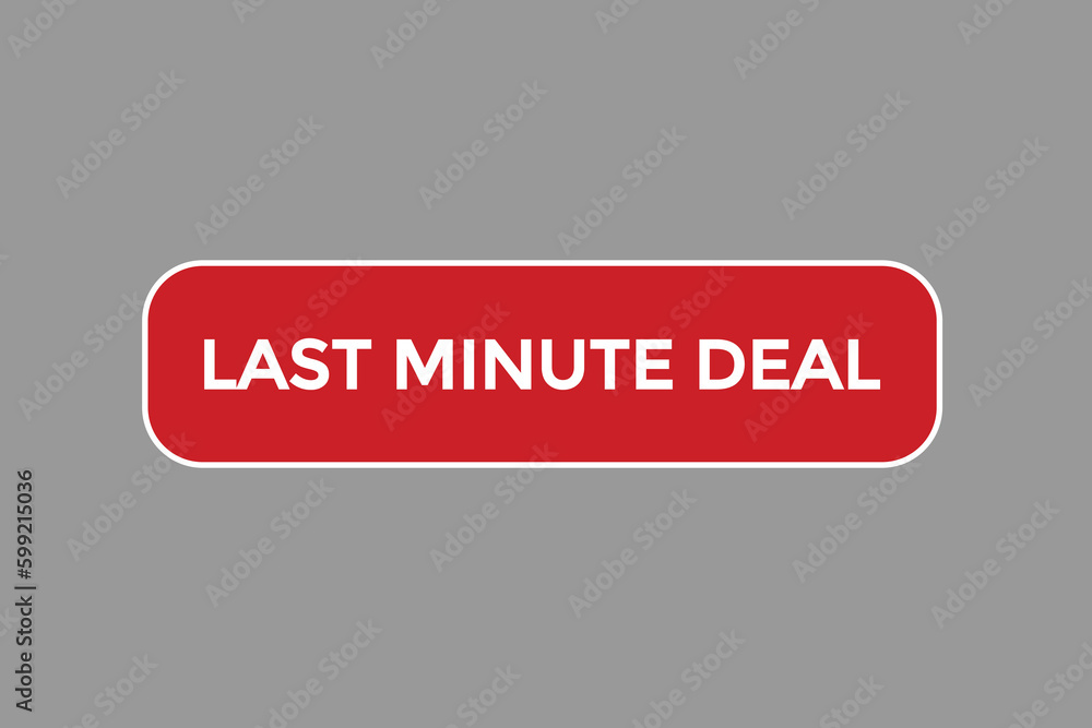 last minute deal vectors.sign label bubble speech last minute deal last minute deal vectors.sign label bubble speech last minute deal