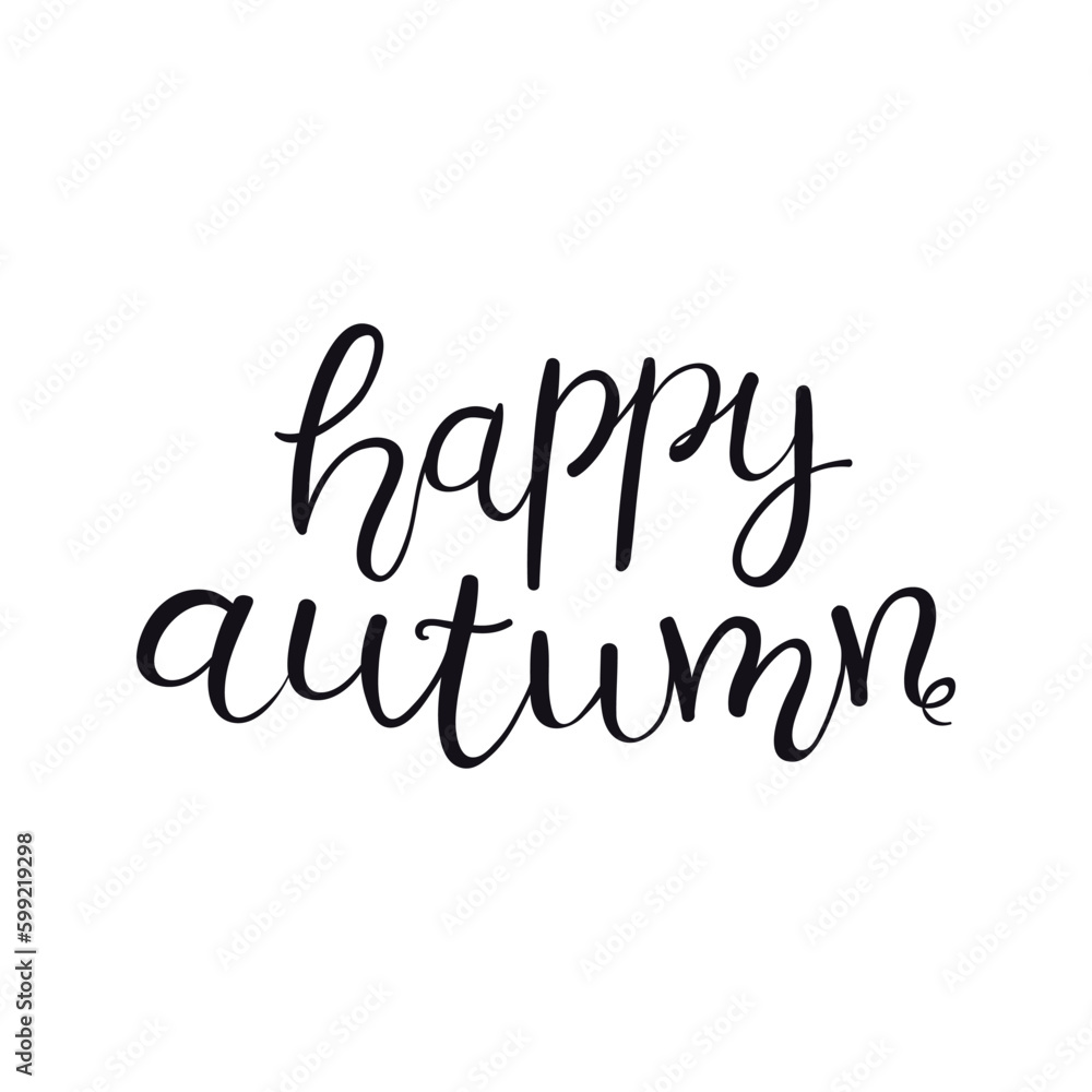Fototapeta premium Happy autumn handwritten typography quote, lettering, text, calligraphy. Hand drawn style, isolated vector. Autumn, fall, harvest festival design, print element, seasonal slogan, Thanksgiving