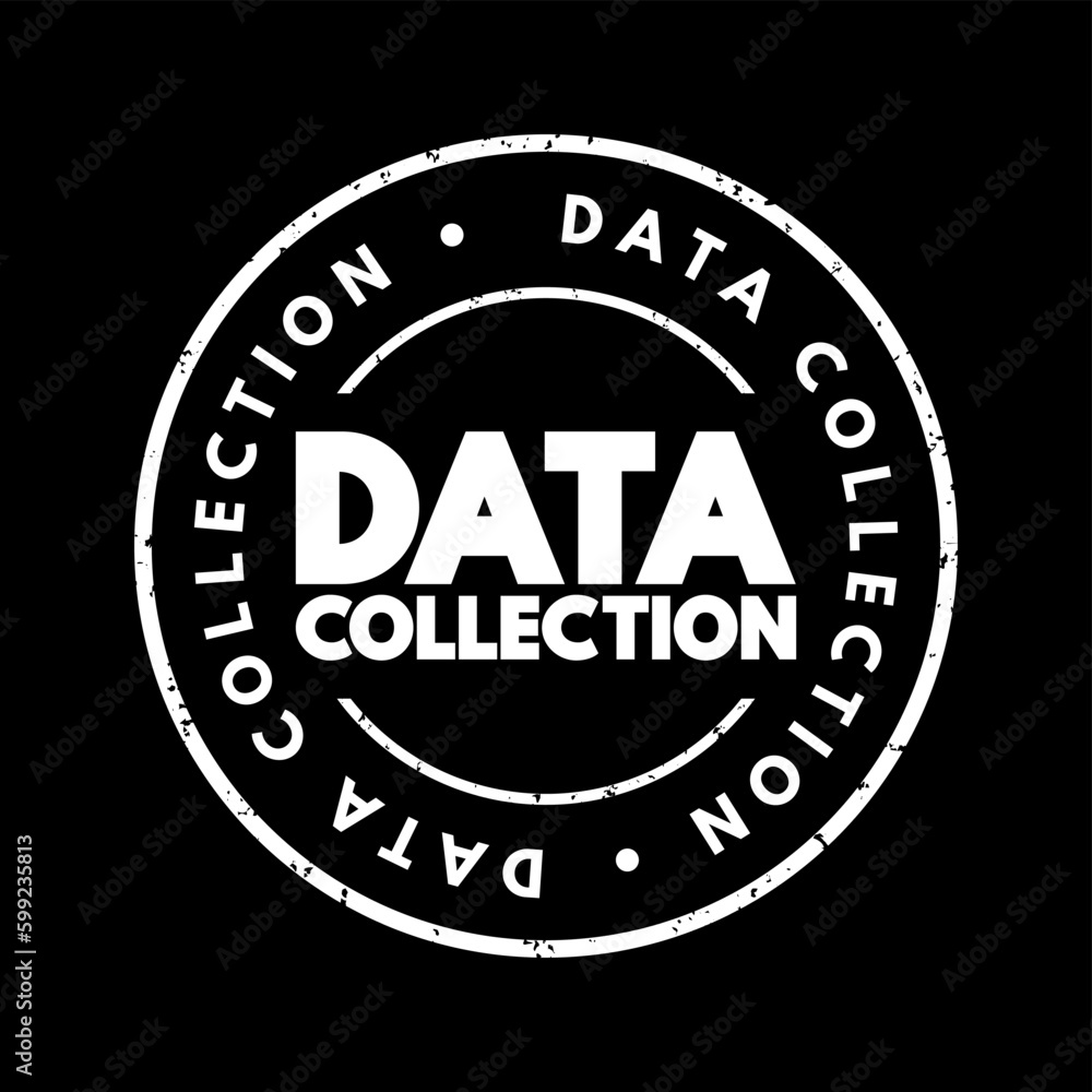 Fototapeta premium Data Collection - procedure of collecting, measuring and analyzing accurate insights for research using standard validated techniques, text concept stamp