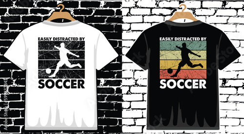 EASILY DISTRACTED BY SOCCER T shirt Design, vector Soccer T shirt  design, Football shirt, Soccer typography T shirt design photo