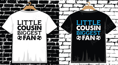 Little Cousin Biggest Fan T shirt Design, vector Soccer T shirt  design, Football shirt, Soccer typography T shirt design photo