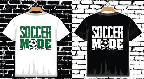 Soccer Mode All Day Every Day T shirt Design, vector Soccer T shirt  design, Football shirt, Soccer typography T shirt design photo