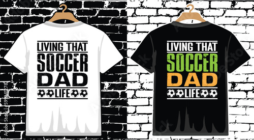 Living That Soccer Dad Life T shirt Design, vector Soccer T shirt  design, Football shirt, Soccer typography T shirt design photo