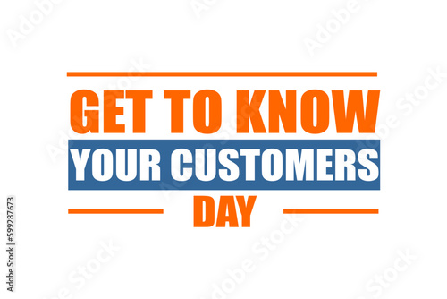 Get To Know Your Customers Day