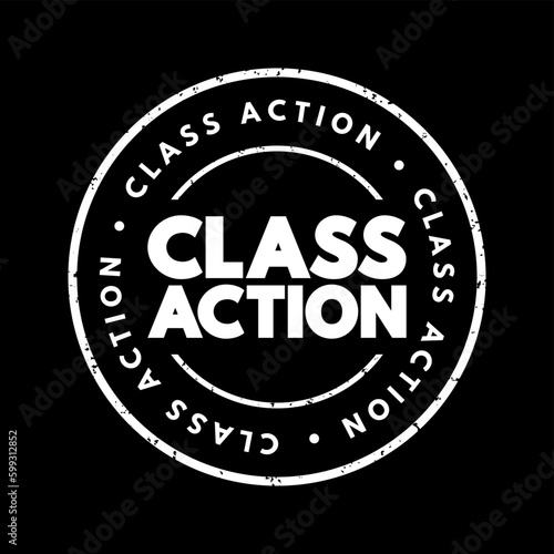 Class action - legal proceeding in which one or several plaintiffs bring a lawsuit on behalf of a larger group, text concept stamp