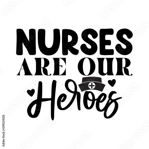 Nurses Are Our Heroes