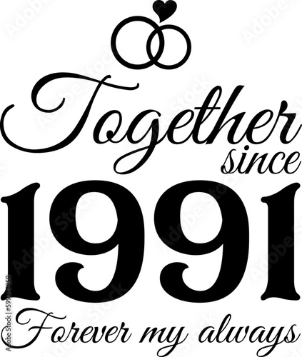 Together Since 1991, Forever My Always Vector Illustration