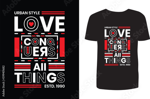 Love conquers all things t shirt design. Typography t shirt design. T shirt design