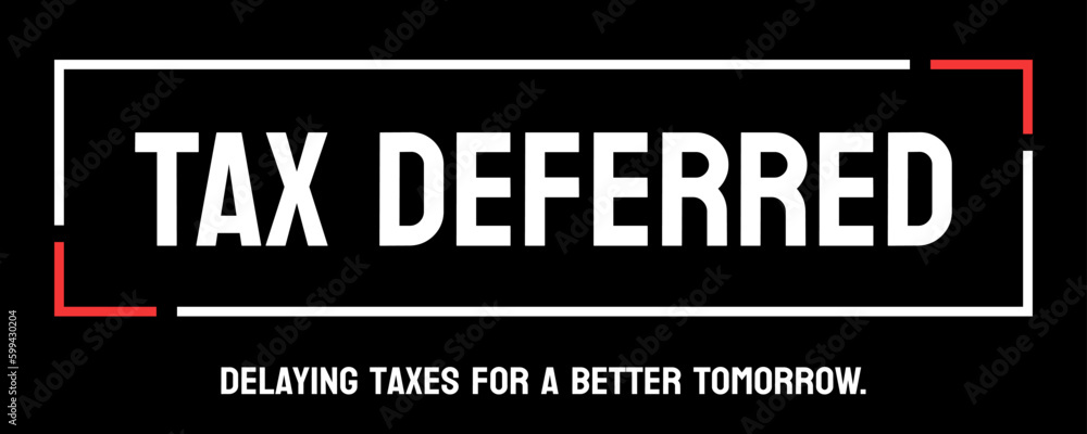 Fototapeta premium Tax Deferred - Delaying taxes on investment gains