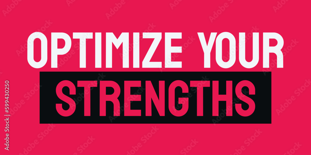 Optimize Your Strengths - A self-improvement strategy.