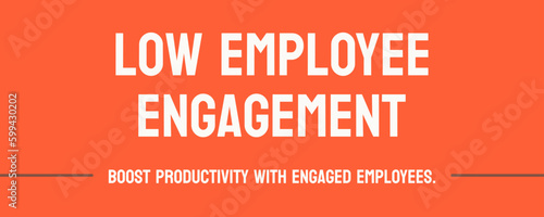 Low Employee Engagement: A lack of enthusiasm or commitment in the workplace.