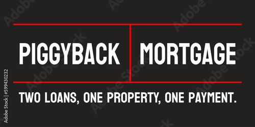Piggyback Mortgage - A second mortgage taken out at the same time as the first.