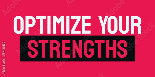 Optimize Your Strengths - A self-improvement strategy.