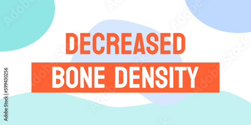Decreased Bone Density: Loss of bone mass, leading to weaker bones.