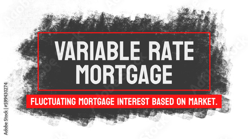 Variable Rate Mortgage: A type of mortgage where the interest rate fluctuates with market conditions.