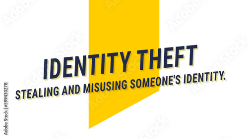 IDENTITY THEFT: stealing someone's personal information for fraudulent purposes