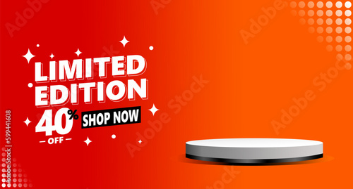 Limited edition promo banner template with podium copy space area and 40 percent off discount label, sale and discount background